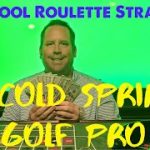 New Roulette Strategy By Cold Springs Golf Pro