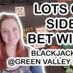 BLACKJACK at GREEN VALLEY RANCH! SIDE BETS MAKE THE SHOE!