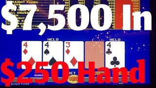 $7,500 Shot on $250 a hand Video Poker ridiculous session!