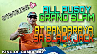 TIPS SA PANDARAYA SA BLACK JACK AT PUSOY (ALL GRAND SLAM) King of gambling