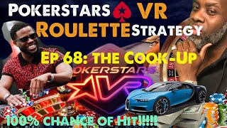 Pokerstars VR Roulette Strat Ep 68: The Cook-Up | Roulette Strategy w/100% Chance of Hit!