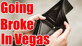 Going Broke In Vegas