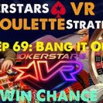 Pokerstars VR Roulette Strat Ep 69: Bang It | Roulette Strategy w/90% Chance of Win!!