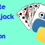 Create Blackjack in Python | Beginner Friendly Tutorial