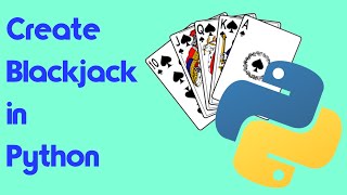 Create Blackjack in Python | Beginner Friendly Tutorial