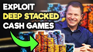 BIG EXPLOITS For DEEP STACKED Cash Games!