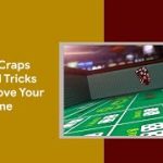 These Craps Tips and Tricks Will Improve Your Game