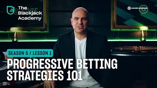 Progressive betting strategies (S5L1 – The Blackjack Academy)