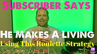 SUBSCRIBER SAYS HE MAKES A LIVING USING THIS ROULETTE STRATEGY
