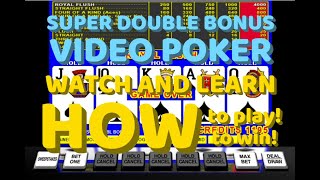 FULL PAY SUPER DOUBLE BONUS Video Poker Strategy HOW TO WIN! Ep 24 Watch and Learn Master Strategy
