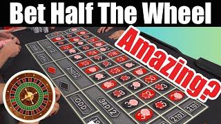 Bet Half the Roulette Wheel and Win
