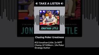 #10 Jonathan Little: 2x WPT Champ, $7 Million+, 14x Poker Strategy Author