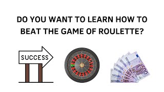 Do You Want To Learn How To Beat The Game Of Roulette?