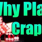 Why Should you Play Craps?