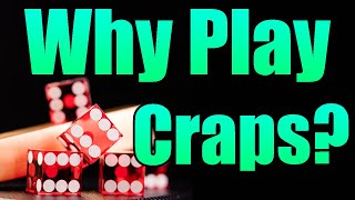 Why Should you Play Craps?