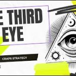 The THIRD EYE – Craps Strategy and some BANTER
