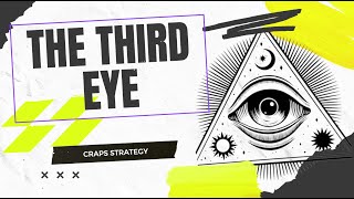The THIRD EYE – Craps Strategy and some BANTER