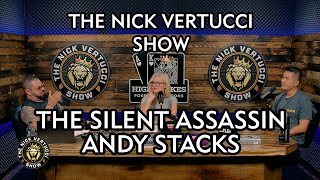 THE NICK VERTUCCI SHOW “THE SILENT ASSASSIN” with Andy Stacks #009