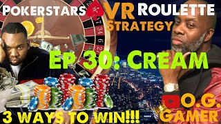 Real O.G Gamer: Pokerstars VR Roulette Strategy Ep 30: CREAM- (3 Ways to Win Each Spin!)