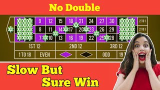 🌹No Double Slow But Sure Win🌹| Roulette Strategy To Win | Roulette