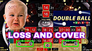 DOUBLE BALL CASINO ROULETTE ||LOSS AND COVER GAME || CASINO STRATEGY || INDIAN CASINO ||