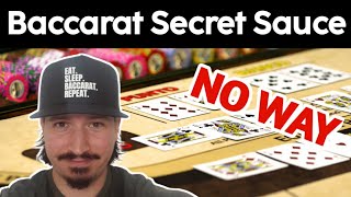 This is totally the Secret Sauce to Baccarat