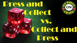 Which Craps Strategy is best? Pressing first or Collecting First?