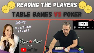 As a Table Games and Poker Dealer, Learn to Read the Players, But it’s Not What You Think.