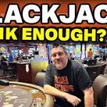 BLACKJACK – Is a $1000 Buy-In Enough to Survive the Swing at the Casino?   ***FILMED ON LOCATION***