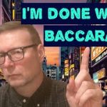 Baccarat is a Waste of Time || I’m Done!