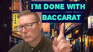 Baccarat is a Waste of Time || I’m Done!