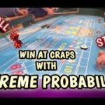 WIN AT CRAPS WITH – EXTREME PROBABILITY – Play any table any time with a great chance to win!