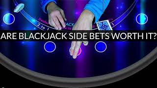 Are BLACKJACK SIDE BETS worth it? [Big Win vs bad odds]