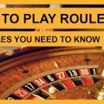 How to Play Roulette: Rules You Need to Know to Win