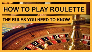 How to Play Roulette: Rules You Need to Know to Win