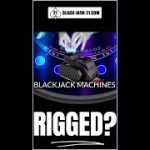 Are BLACKJACK MACHINES RIGGED?