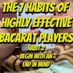 The Seven Habits of Highly Effective Baccarat Players | Habit 2 Begin with an End In Mind