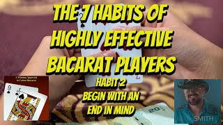 The Seven Habits of Highly Effective Baccarat Players | Habit 2 Begin with an End In Mind