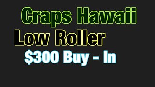 Craps Hawaii — Small Bankroll No Problem….Give This System a Try
