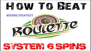 System 6 Spins – Winning strategy – How to win on roulette – Roulette Systems and Strategy