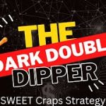 THE DARK DOUBLE DIPPER – Craps Strategy