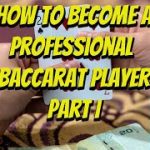 How to Become A Professional Baccarat Player Part !