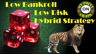 Low Bankroll Hybrid Craps Strategy
