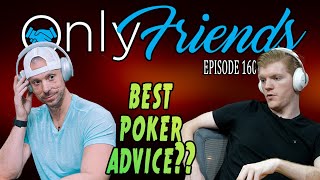 Best Poker Advice from Professionals | Only Friends Pod Ep 160 | w/Matt Berkey