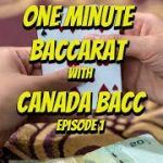 One Minute Baccarat with Canada Bacc Episode 1