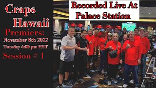 Craps Hawaii — Premier Recorded Live at Palace Station November 2022…. Session # 1