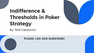 Indifference & Thresholds in Poker Strategy
