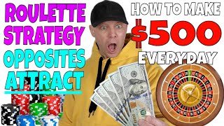 Roulette Strategy Opposites Attract- How To Make $500 Everyday.