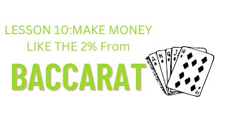 Lesson 10: Baccarat Strategies to make money like the 2%. #baccarat