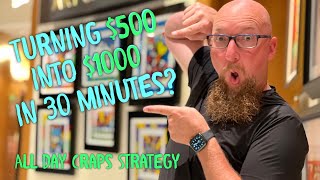 Craps Strategy: $500 into $1000 in 30 minutes?